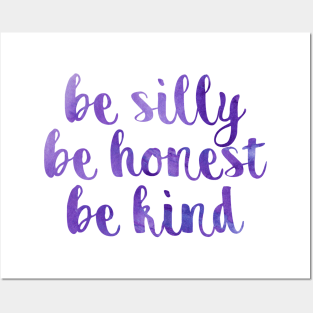 Be silly be honest be kind Posters and Art